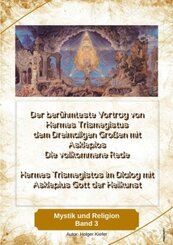 Der berühmteste Vortrag von Hermes Trismegistus dem Dreimaligen Großen mit Asklepios - Die vollkommene Rede - Begründer