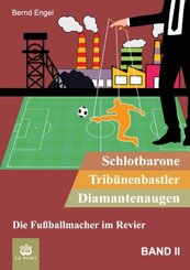 Schlotbarone, Tribünenbastler, Diamantenaugen. Band II