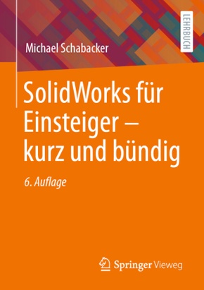 SolidWorks für Einsteiger - kurz und bündig