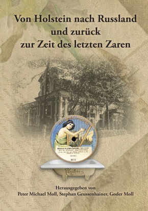 Von Holstein nach Russland und zurück zur Zeit des letzten Zaren - Unternehmens- und Familienchronik der Brüder Gottlieb