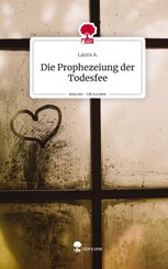Die Prophezeiung der Todesfee. Life is a Story - story.one