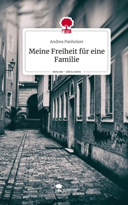 Meine Freiheit für eine Familie. Life is a Story - story.one