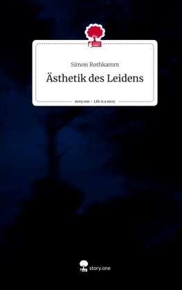 Ästhetik des Leidens. Life is a Story - story.one