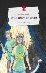 Stella gegen die Angst. Life is a Story - story.one