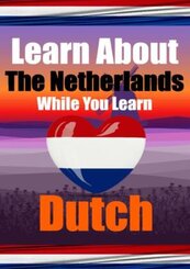 Learn 50 Things You Didn't Know About The Netherlands While You Learn Dutch | Perfect for Beginners, Children, Adults an