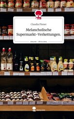 Melancholische Supermarkt-Verkettungen.. Life is a Story - story.one