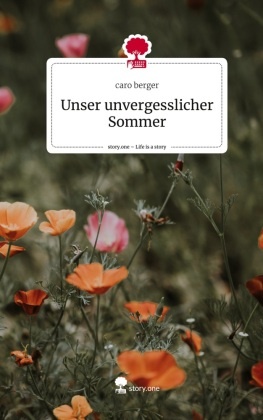 Unser unvergesslicher Sommer. Life is a Story - story.one