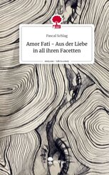 Amor Fati - Aus der Liebe in all ihren Facetten. Life is a Story - story.one