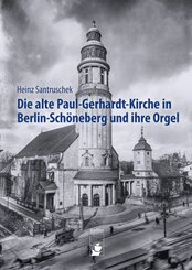 Die alte Paul-Gerhardt-Kirche in Berlin-Schöneberg und ihre Orgel