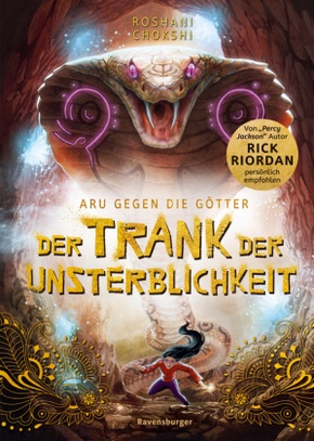 Aru gegen die Götter, Band 5: Der Trank der Unsterblichkeit (Rick Riordan Presents: abenteuerliche Götter-Fantasy ab 10