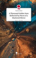 A Thousand Golden Suns Reflected by Pieces of a Shattered Mirror. Life is a Story - story.one