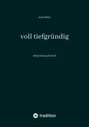 voll tiefgründig