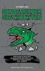 Spannende Dinosauriergeschichten - Dinogeschichten - Dinosaurier Buch mit verschiedenen Geschichten als Vorlesebuch oder