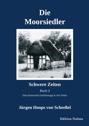 Die Moorsiedler Buch 3: Schwere Zeiten