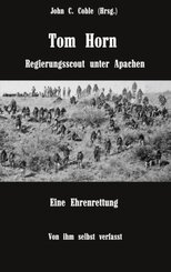 Tom Horn. Regierungsscout unter Apachen. Eine Ehrenrettung