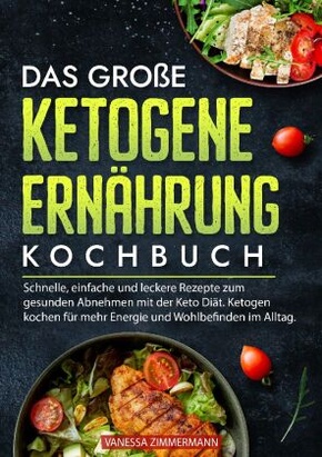 Das große Ketogene Ernährung Kochbuch