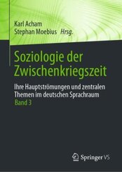 Soziologie der Zwischenkriegszeit. Ihre Hauptströmungen und zentralen Themen im deutschen Sprachraum