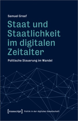 Staat und Staatlichkeit im digitalen Zeitalter