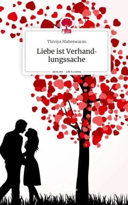 Liebe ist Verhandlungssache. Life is a Story - story.one