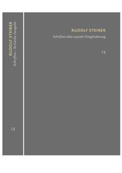 Schriften über soziale Dreigliederung. Die Kernpunkte der sozialen Frage - In Ausführung der Dreigliederung des sozialen