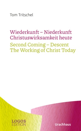 Tritschel,Wiederkunft - Niederkunft Christuswirksamkeit heute / Second Coming - Descent The Working of Christ Today