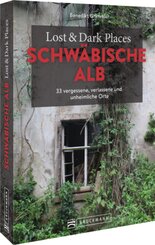 Lost & Dark Places Schwäbische Alb