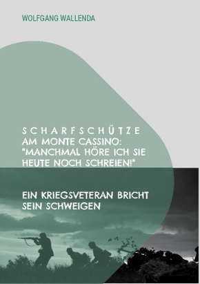 Scharfschütze am Monte Cassino: "Manchmal höre ich sie heute noch schreien!"