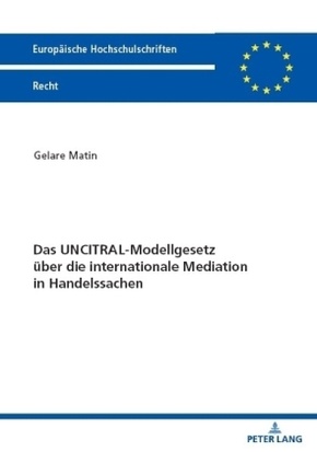 Das UNCITRAL-Modellgesetz über die internationale Mediation in Handelssachen