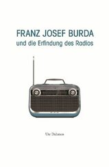 Franz Josef Burda und die Erfindung des Radios