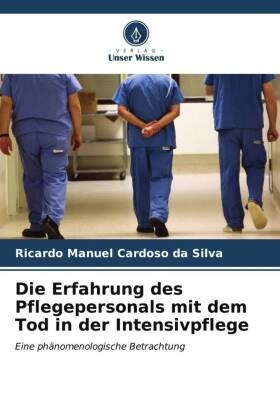 Die Erfahrung des Pflegepersonals mit dem Tod in der Intensivpflege