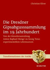 Die Dresdner Gipsabgusssammlung im 19. Jahrhundert