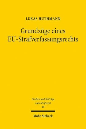 Grundzüge eines EU-Strafverfassungsrechts