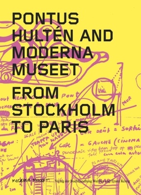 Pontus Hultén and Moderna Museet. From Stockholm to Paris