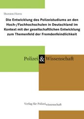 Die Entwicklung des Polizeistudiums an den Hoch-/Fachhochschulen in Deutschland im Kontext mit der gesellschaftlichen En