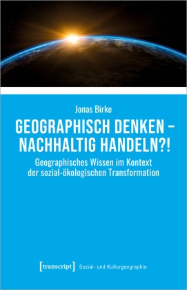 Geographisch denken - nachhaltig handeln?!