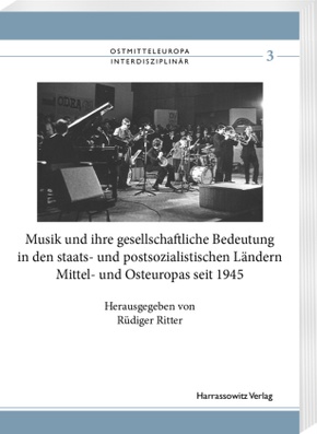 Musik und ihre gesellschaftliche Bedeutung in den staats- und postsozialistischen Ländern Mittel- und Osteuropas seit 19