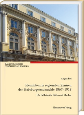 Identitäten in regionalen Zentren der Habsburgermonarchie 1867-1918