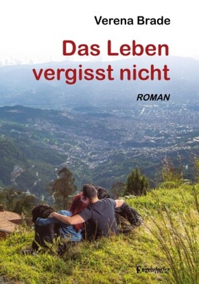 Das Leben vergisst nicht