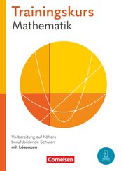 Trainingskurs Mathematik - Vorbereitung auf höhere berufsbildende Schulen - Ausgabe 2024