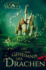 Der magische Wald und das Geheimnis der Drachen! Das besondere Kinderbuch ab 6 Jahre!