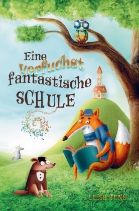 Eine verfuchst fantastische Schule - Kinderbuch ab 6 Jahre für Mädchen und Jungen