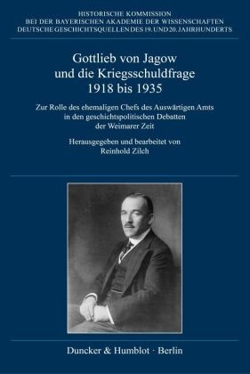 Gottlieb von Jagow und die Kriegsschuldfrage 1918 bis 1935.