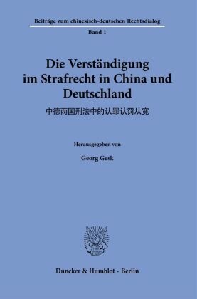 Die Verständigung im Strafrecht in China und Deutschland.