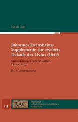 Johannes Freinsheims Supplemente zur zweiten Dekade des Livius (1649). Untersuchung, Kritische Edition, Übersetzung.