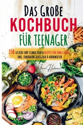 Das große Kochbuch für Teenager - Rezepte für junge Köche!