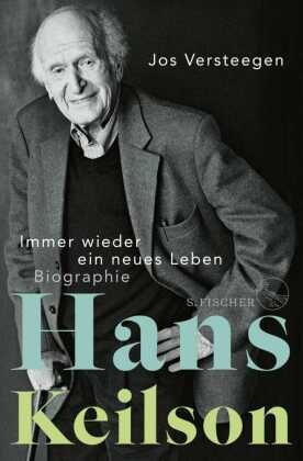 Hans Keilson - Immer wieder ein neues Leben