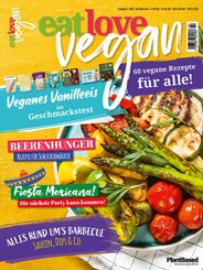 Eat Love Vegan 2-2022 April/Mai/Juni: Das Magazin - 60 vegane Rezepte für alle!