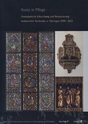 Kunst in Pflege. Exemplarische Erforschung und Restaurierung bedeutender Denkmale in Thüringen 1999-2023