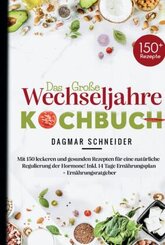 Das große Wechseljahre Kochbuch für eine natürliche Regulierung der Hormone!