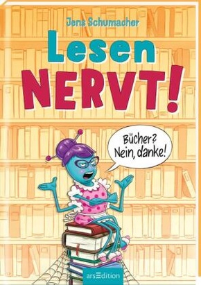 Lesen NERVT! - Bücher? Nein, danke! (Lesen nervt! 1)